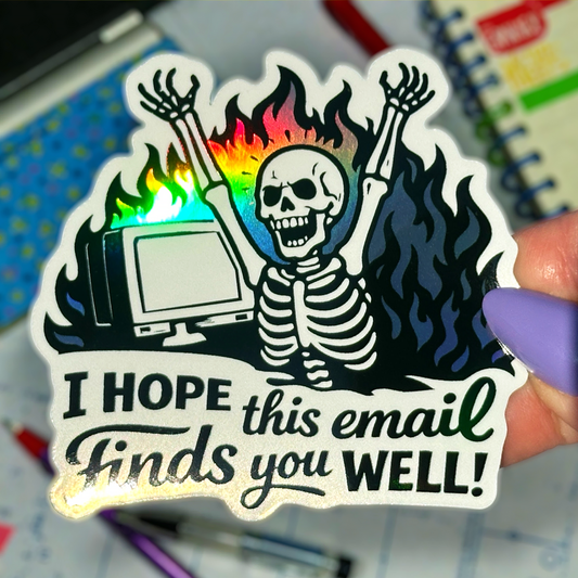 I Hope This Email Finds You Well Holographic Sticker