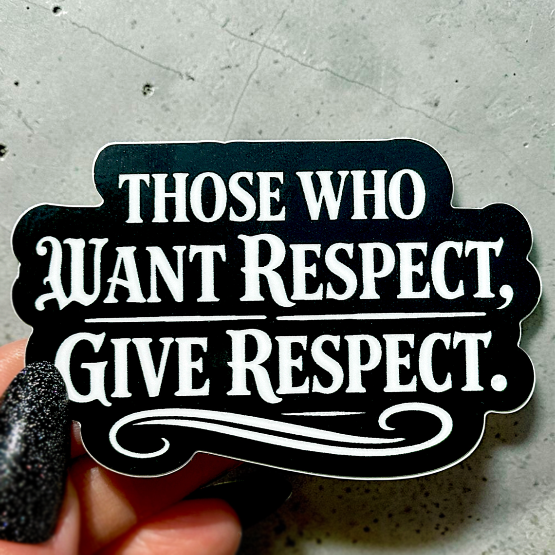 Those Who Want Respect,  Give Respect Sticker
